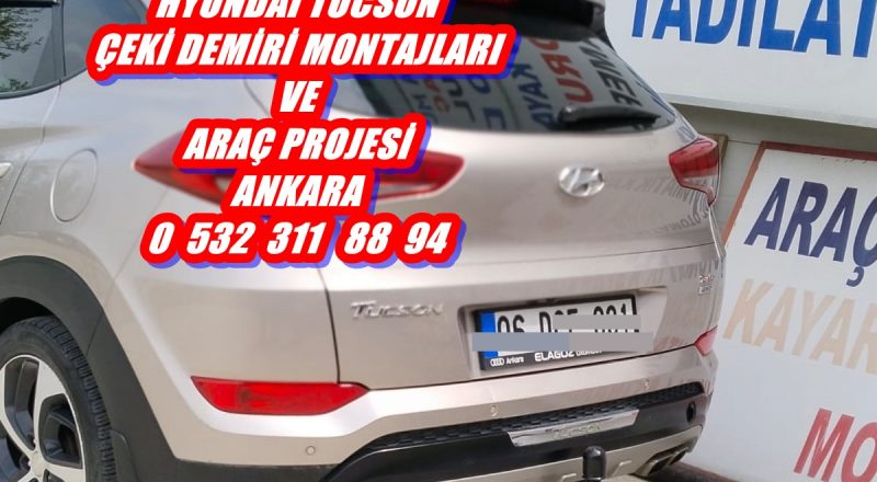 hyundai tucson çeki demiri takma montajı ve araç proje firması ankara