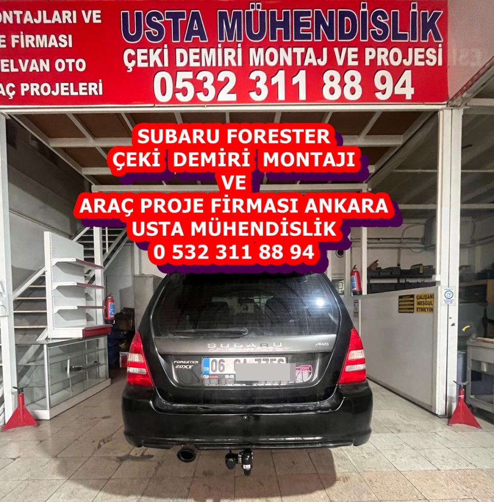 subaru forester çeki demiri takma montajı ve araç proje firması ostim ankara usta mühendislik 05323118894